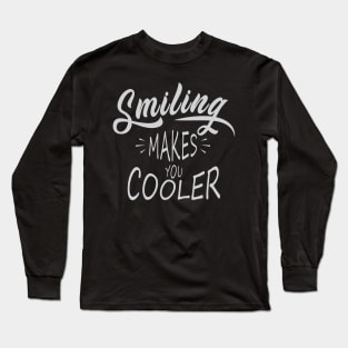 Smiling make you cool Long Sleeve T-Shirt